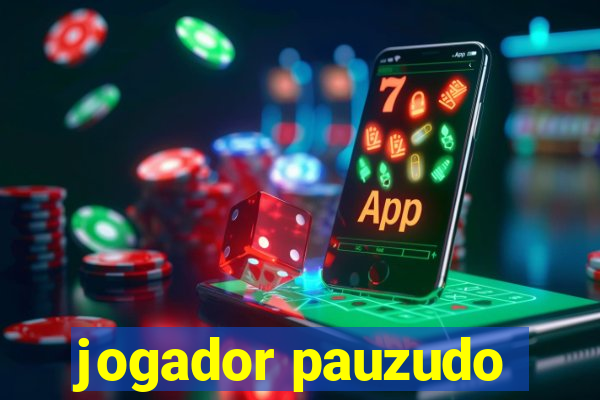 jogador pauzudo